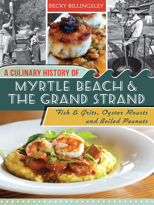 Title details for A Culinary History of Myrtle Beach and the Grand Strand by Becky Billingsley - Available